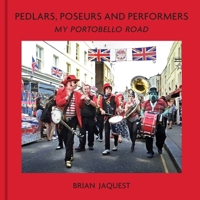 Pedlars, Poseurs and Performers: My Portobello Road 1916846939 Book Cover