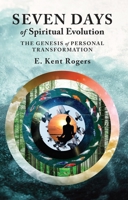 Seven Days of Spiritual Evolution: The Genesis of Personal Transformation 0877853096 Book Cover