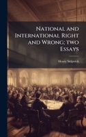 National and International Right and Wrong; two Essays 102411872X Book Cover