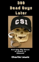 300 Dead Guys Later: And Why My Sense of Humor is Skewed B0F7XLTRQ1 Book Cover