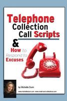 Telephone Collection Call Scripts & How to Respond to Excuses: A Guide for Bill Collectors 1482084899 Book Cover