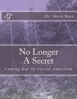 No Longer A Secret: Coming Out Of Sexual Addiction 1495272710 Book Cover