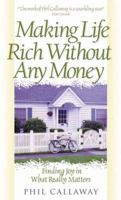 Making Life Rich Without Any Money 0736926615 Book Cover