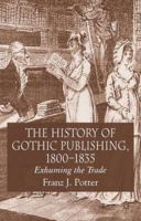 The History of Gothic Publishing, 1800-1835: Exhuming the Trade 1349544809 Book Cover