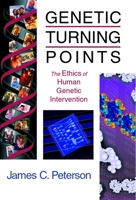 Genetic Turning Points: The Ethics of Human Genetic Intervention (Critical Issues in Bioethics Series) 0802849202 Book Cover