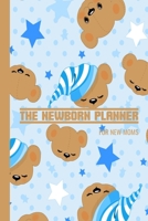 The Newborn Planner For New Moms: Newborn Baby Boy Log Book - Daily Childcare Journal - Health Record Notebook - Record Sleep Schedule, Meals 1698184476 Book Cover