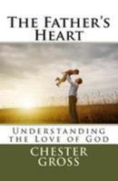 The Father's Heart: Understanding the Love of God 1975922530 Book Cover