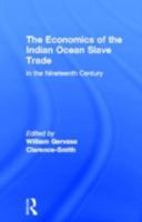 The Economics of the Indian Ocean Slave Trade in the Nineteenth Century 1138968315 Book Cover