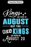 Composition Notebook: Real Kings Are Born on August 20th Birthday Gift Journal/Notebook Blank Lined Ruled 6x9 100 Pages 1702194124 Book Cover