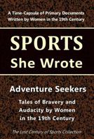 Adventure Seekers: Tales of Bravery and Audacity by Women in the 19th Century (Sports She Wrote) 1964197139 Book Cover