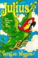 Julius: The Perfectly Pesky Pet Parrot 0816311730 Book Cover
