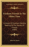 Evesham Friends in the Olden Time 101513498X Book Cover