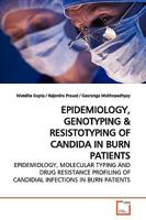 EPIDEMIOLOGY, GENOTYPING: EPIDEMIOLOGY, MOLECULAR TYPING AND DRUG RESISTANCE PROFILING OF CANDIDIAL INFECTIONS IN BURN PATIENTS¿ 3639175514 Book Cover