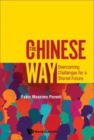 Chinese Way, The: Overcoming Challenges For A Shared Future 9811269203 Book Cover