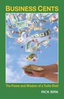 Business Cents : The Power and Wisdom of a Turtle Shell 0981996477 Book Cover