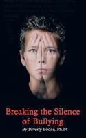 Breaking the Silence of Bullying 149182977X Book Cover