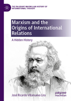 Marxism and the Origins of International Relations: A Hidden History 3030796701 Book Cover