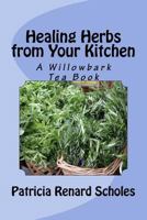 Healing Herbs from Your Kitchen 1495909409 Book Cover