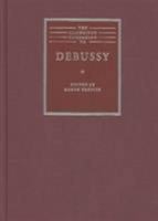 The Cambridge Companion to Debussy (Cambridge Companions to Music) 0521654785 Book Cover