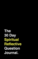 30 Day Spiritual Reflective Journal: Helping You Discover Peace And Grow Deeper In Your Spiritual Life 1706275382 Book Cover