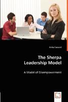 The Sherpa Leadership Model: A Model of Disempowerment 3639013565 Book Cover