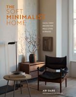 The Soft Minimalist Home: Calm, Cosy Decor for Real Lives and Spaces 1788796381 Book Cover