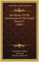 The History Of The Government Of The United States V1 0548867232 Book Cover