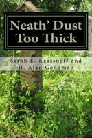 Neath' Dust Too Thick 1530864712 Book Cover