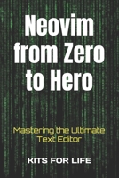 Neovim from Zero to Hero: Mastering the Ultimate Text Editor B0DTSSDGS9 Book Cover