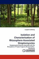 Isolation and Characterisation of Rhizosphere-Associated Streptomycetes: Streptomycete Diversity Associated with the Rhizosphere of Tropical Legume 3844310819 Book Cover