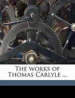 Collected Works of Thomas Carlyle 1276954824 Book Cover