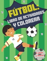 F�tbol: libro de actividades y colorear 5 a�os y mayor: Soccer en Espa�ol educacional para preescolar y Kinder 1712309234 Book Cover
