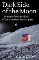 Dark Side of the Moon: The Magnificent Madness of the American Lunar Quest 0814719953 Book Cover