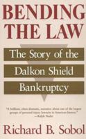 Bending the Law: The Story of the Dalkon Shield Bankruptcy 0226767531 Book Cover