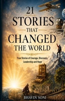 21 Stories That Changed the World: True Stories of Courage, Discovery, Leadership, and Hope B0H6VDWPH1 Book Cover