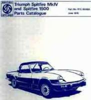 Triumph Spitfire Mk IV and Spirtfire 1500 Parts Catalogue: Parts Catalogue - RTC 9008A 1869826655 Book Cover