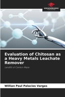 Evaluation of Chitosan as a Heavy Metals Leachate Remover: Landfill of Canton Mejia 620634116X Book Cover