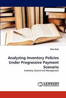 Analyzing Inventory Policies Under Progressive Payment Scenario: Inventory Control and Management 3838392574 Book Cover