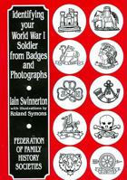 Identifying Your World War One Soldier from Badges and Photographs 1860061281 Book Cover