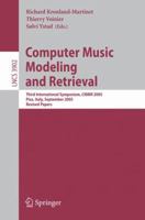 Computer Music Modeling and Retrieval: Third International Symposium, CMMR 2005, Pisa, Italy, September 26-28, 2005, Revised Papers (Lecture Notes in Computer Science) 3540340270 Book Cover
