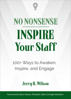 No Nonsense: Inspire Your Staff: 100+ Ways to Awaken, Inspire, and Engage 1632651815 Book Cover
