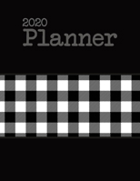 2020 Planner: White and Black Buffalo Plaid Dated Daily, Weekly, Monthly Planner With Calendar, Goals, To-Do, Gratitude, Habit and Mood Trackers, Affirmations and Holidays 170343031X Book Cover