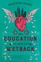 The Education of a Wetback 1732003564 Book Cover