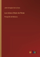 Les mines d'étain de Pérak: Presqu'île de Malacca 3388787662 Book Cover