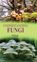 Understanding Fungi 8183568580 Book Cover