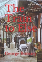 The Train to Else 1790708753 Book Cover