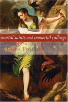 Mortal Saints And Immortal Callings: Vocation in the Lives of the Saints 1557254346 Book Cover