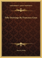 Fifty Drawings By Francisco Goya 116380830X Book Cover