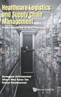 Healthcare Logistics and Supply Chain Management: From Foundation to Best Practices 9819826152 Book Cover