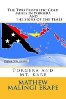 The Two Prophetic Gold Mines in Porgera and the Signs of the Times: Porgera and Mt. Kare 1496146867 Book Cover